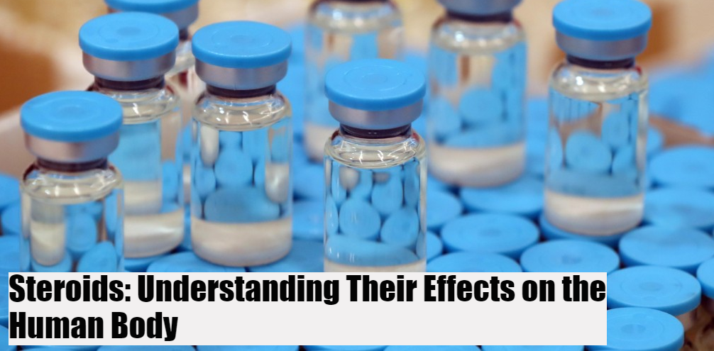 Steroids: Understanding Their Effects on the Human Body